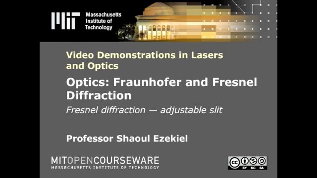 Optics - Fresnel diffraction - adjustable slit  MIT Video Demonstrations in Lasers and Optics